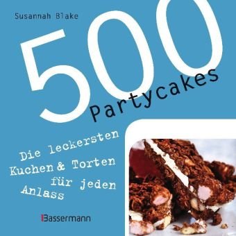 500 Partycakes: Die leckersten Kuchen & Torten für jeden Anlass Cooking & Enjoying