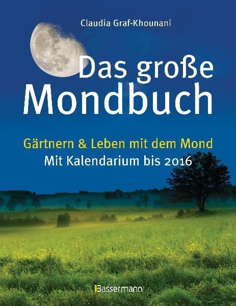 Das große Mondbuch: Gärtnern & Leben mit dem Mond - Mit Kalendarium bis 2016 Psychology