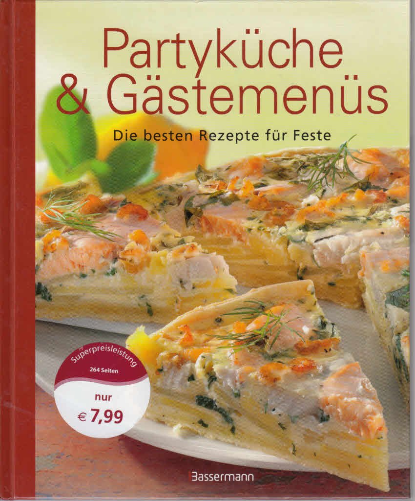 Partyküche und Gästemenüs: Die besten Rezepte für Feste Cooking & Enjoying