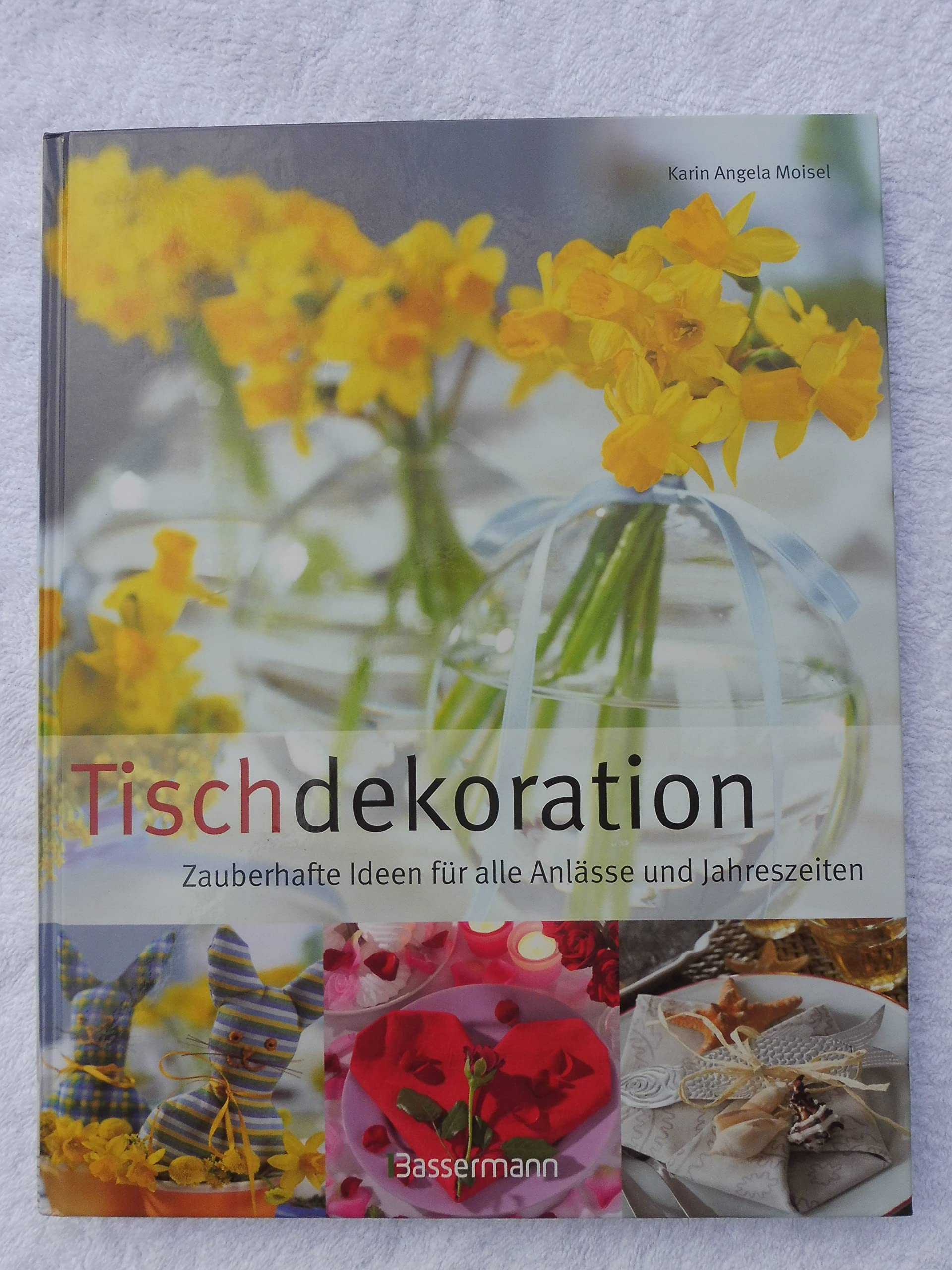 Tischdekoration: Zauberhafte Ideen für alle Anlässe und Jahreszeiten Hobbies & Crafts