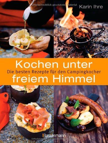 Kochen unter freiem Himmel: Die besten Rezepte für den Campingkocher Cooking & Enjoying