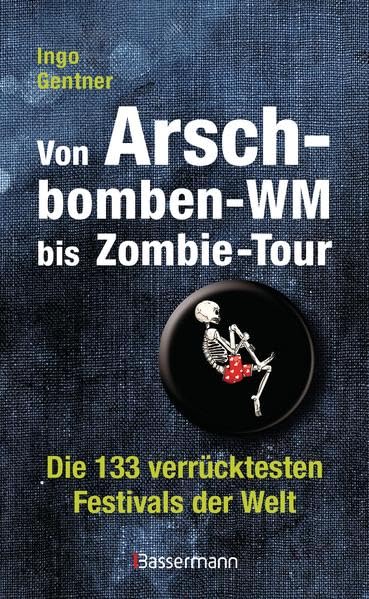 Von Arschbomben-WM bis Zombie-Tour: Die 133 verrücktesten Festivals der Welt Psychology