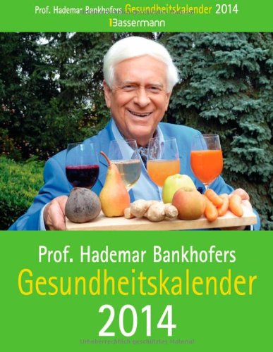 Prof. Bankhofers Gesundheitskalender 2014: Abreißkalender m. 1-3-Tages-Kalendarium Calendars