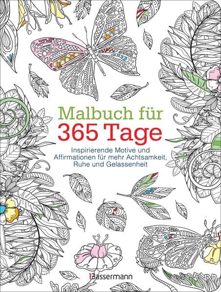 Malbuch für 365 Tage: Inspirierende Motive und Affirmationen für mehr Achtsamkeit, Ruhe und Gelassenheit Hobbies & Crafts