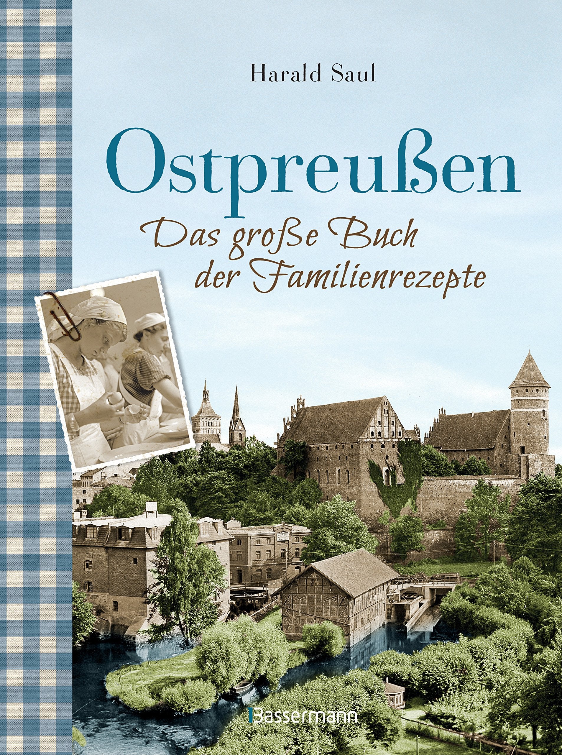 Ostpreußen - Das große Buch der Familienrezepte Cooking & Enjoying