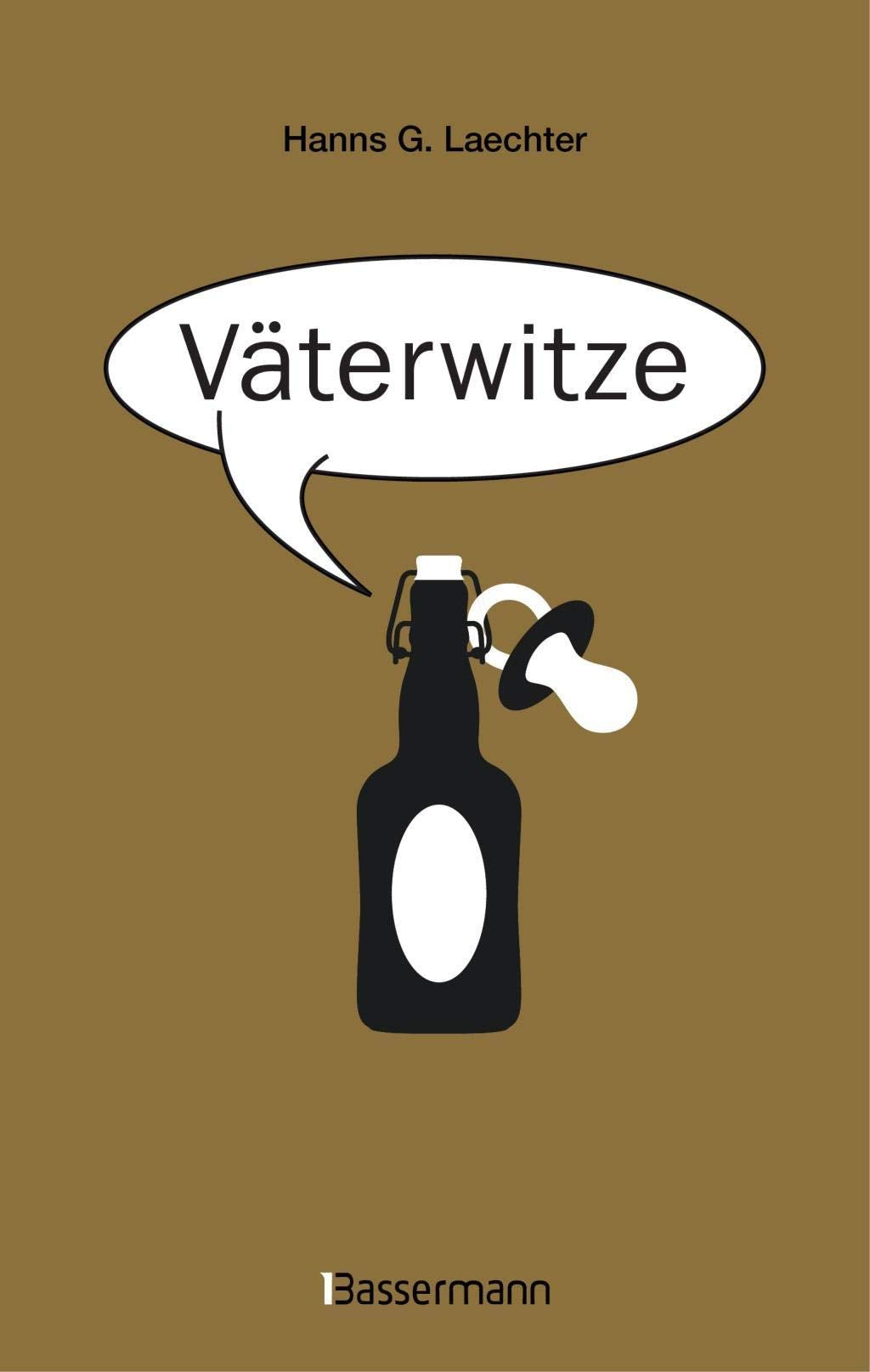 Väterwitze: Für Geburt, Vatertag, Trost und Aufmunterung Humour & Satire