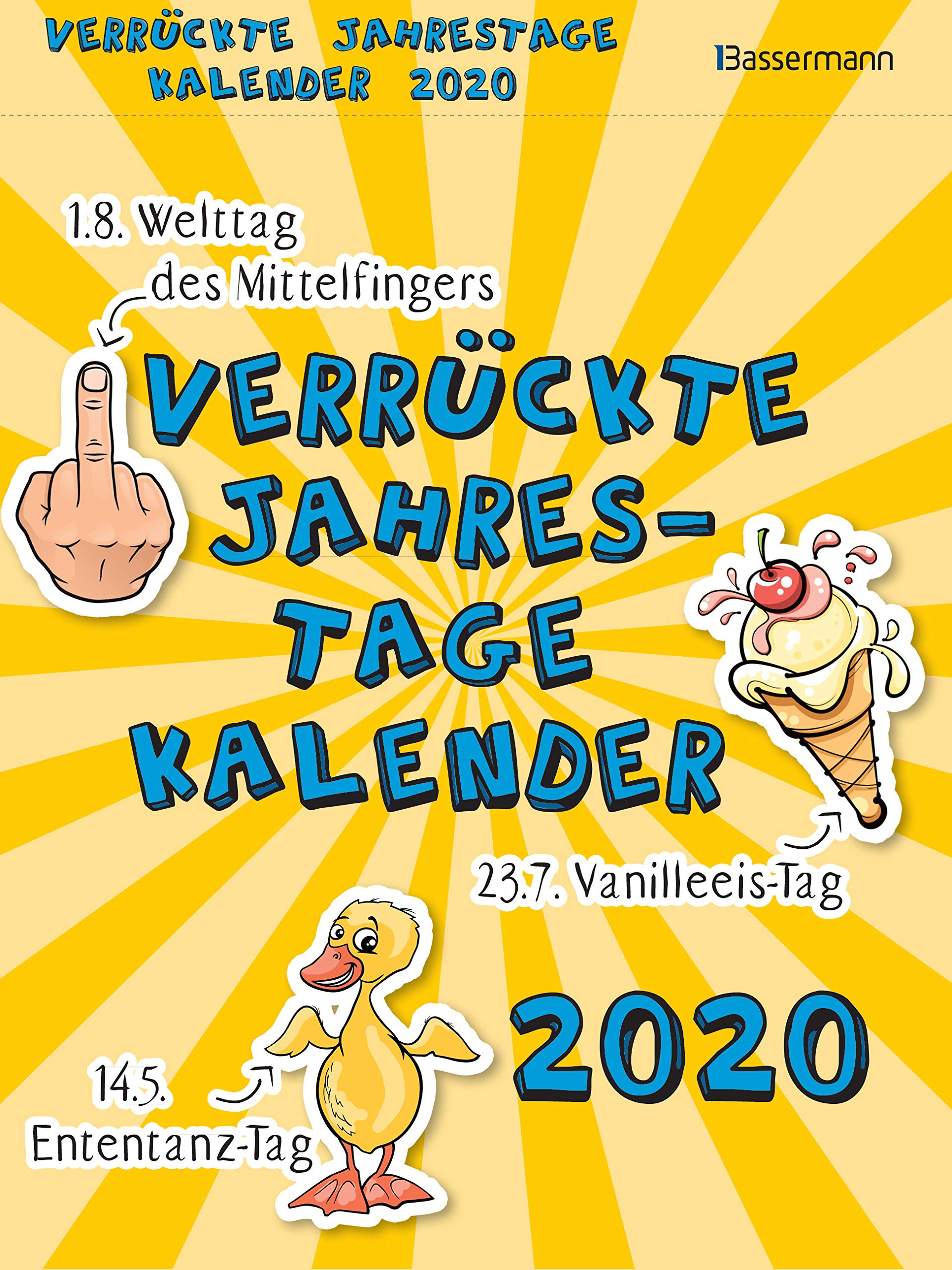 Verrückte Jahrestage Kalender 2020: 14.5. Ententanz-Tag, 23.7. Vanilleeis-Tag, 1.8. Welttag des Mittelfingers. Die witzigsten, erstaunlichsten, sinnlosesten und seltsamsten Jahrestage Leisure, Home & Garden