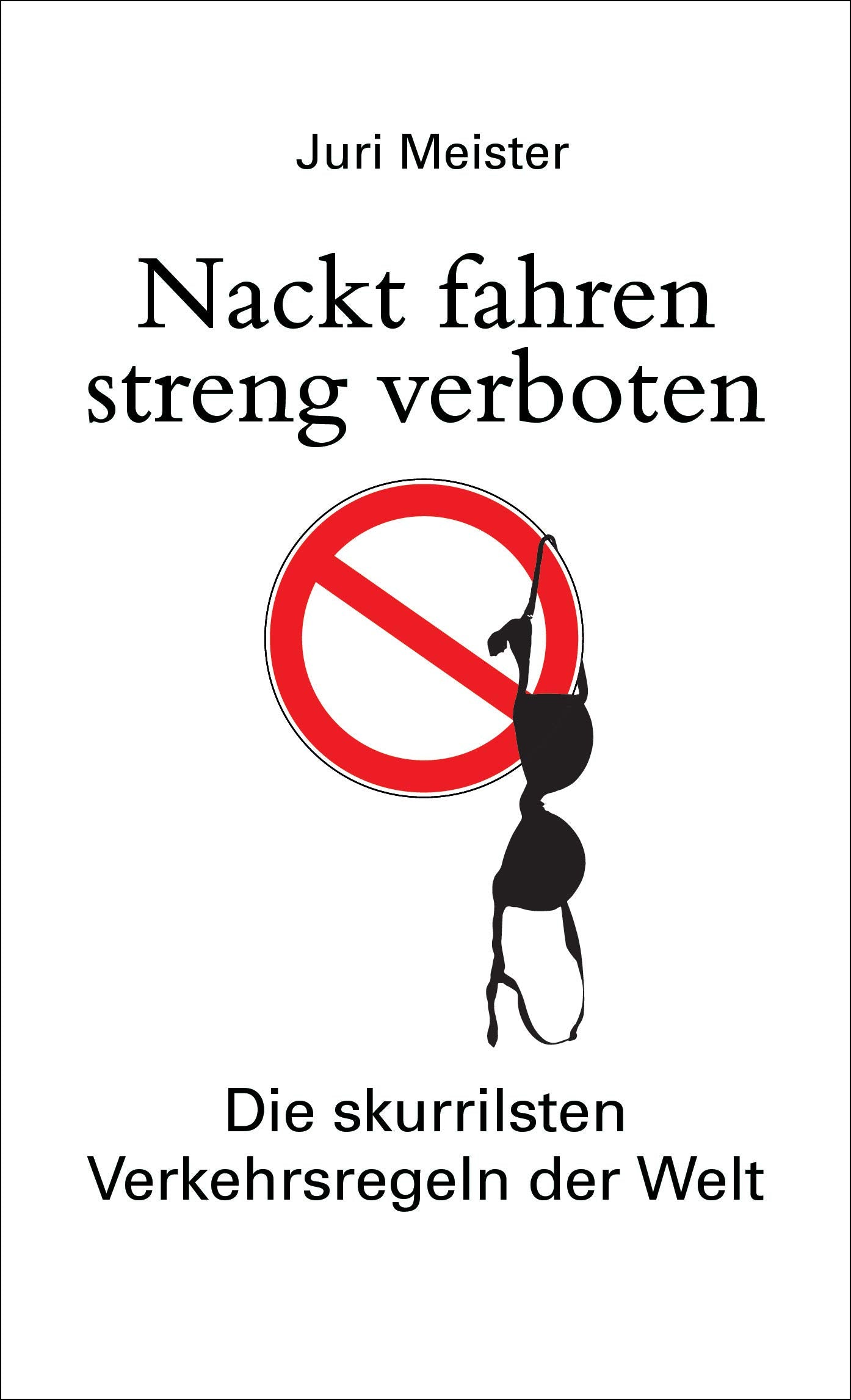 Nackt fahren streng verboten. Die skurrilsten Verkehrsregeln der Welt Law