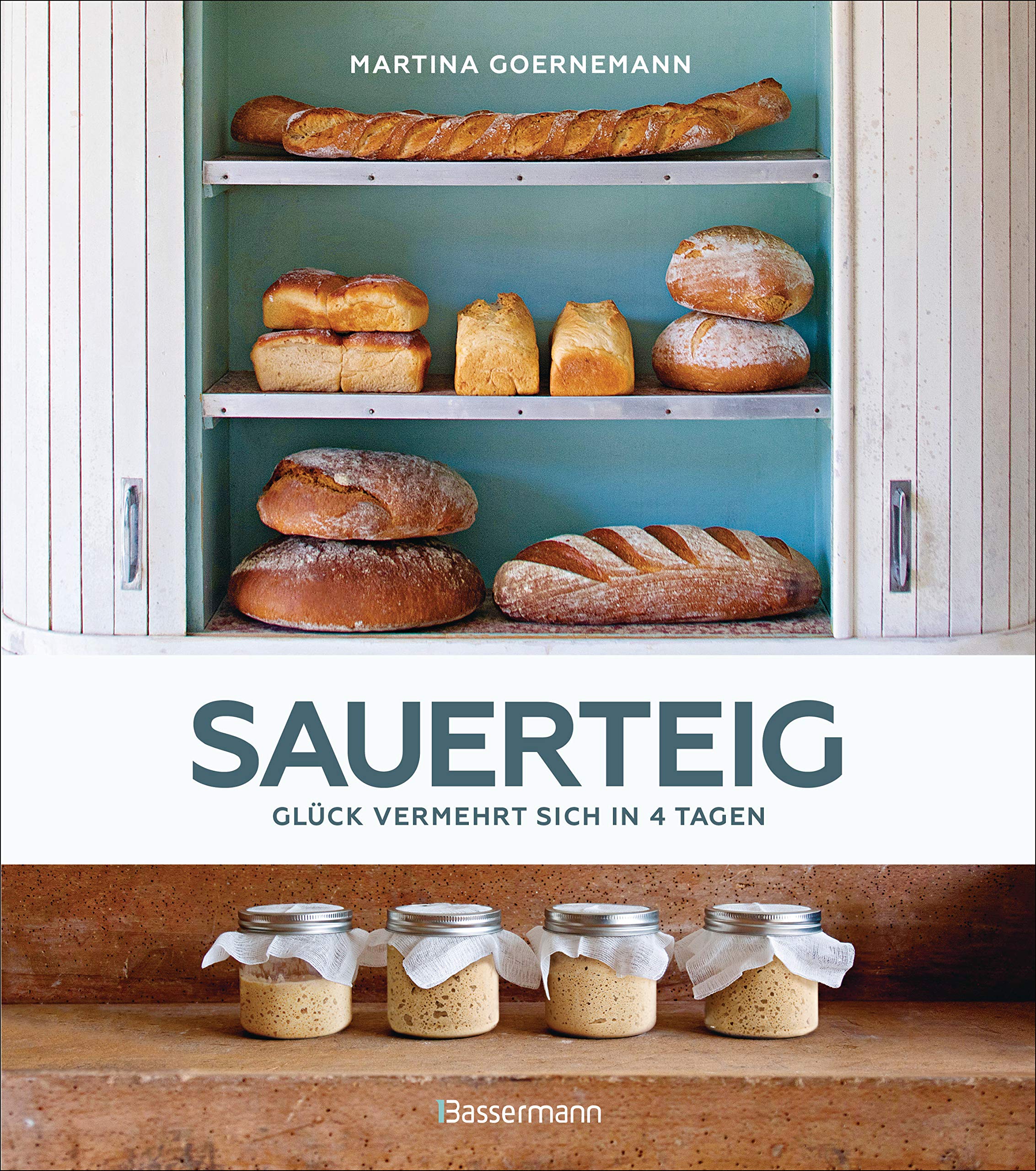 Sauerteig - Glück vermehrt sich in 4 Tagen. Brot backen mit Achtsamkeit, Entschleunigung und entspannten Bäckern rund um die Welt. Sonderausgabe mit vielen Original-Rezepten Cooking & Enjoying
