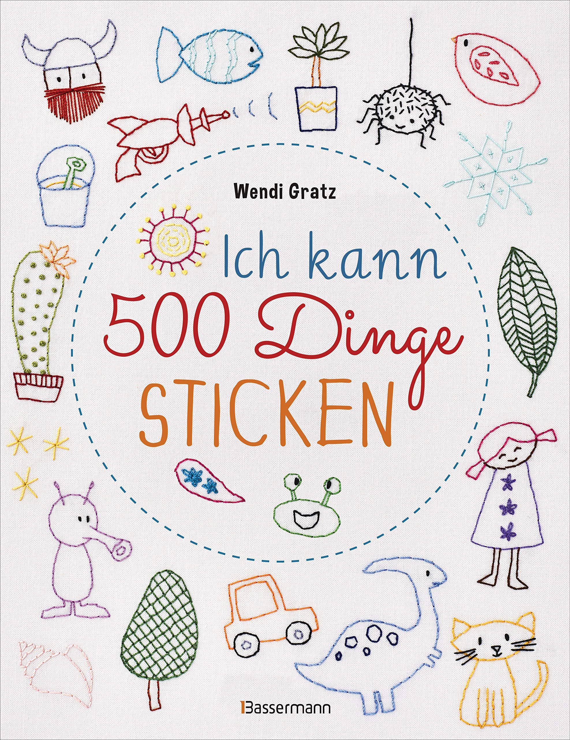 Ich kann 500 Dinge sticken. Witzige, süße, coole und freche Motive. Ganz einfach Schritt für Schritt nachzusticken. Blumen, Blüten, Blätter, Tiere, Logos, Schriften, Schmuckelemente u.v.m. Ideal für Kinder und Anfänger Hobbies & Crafts
