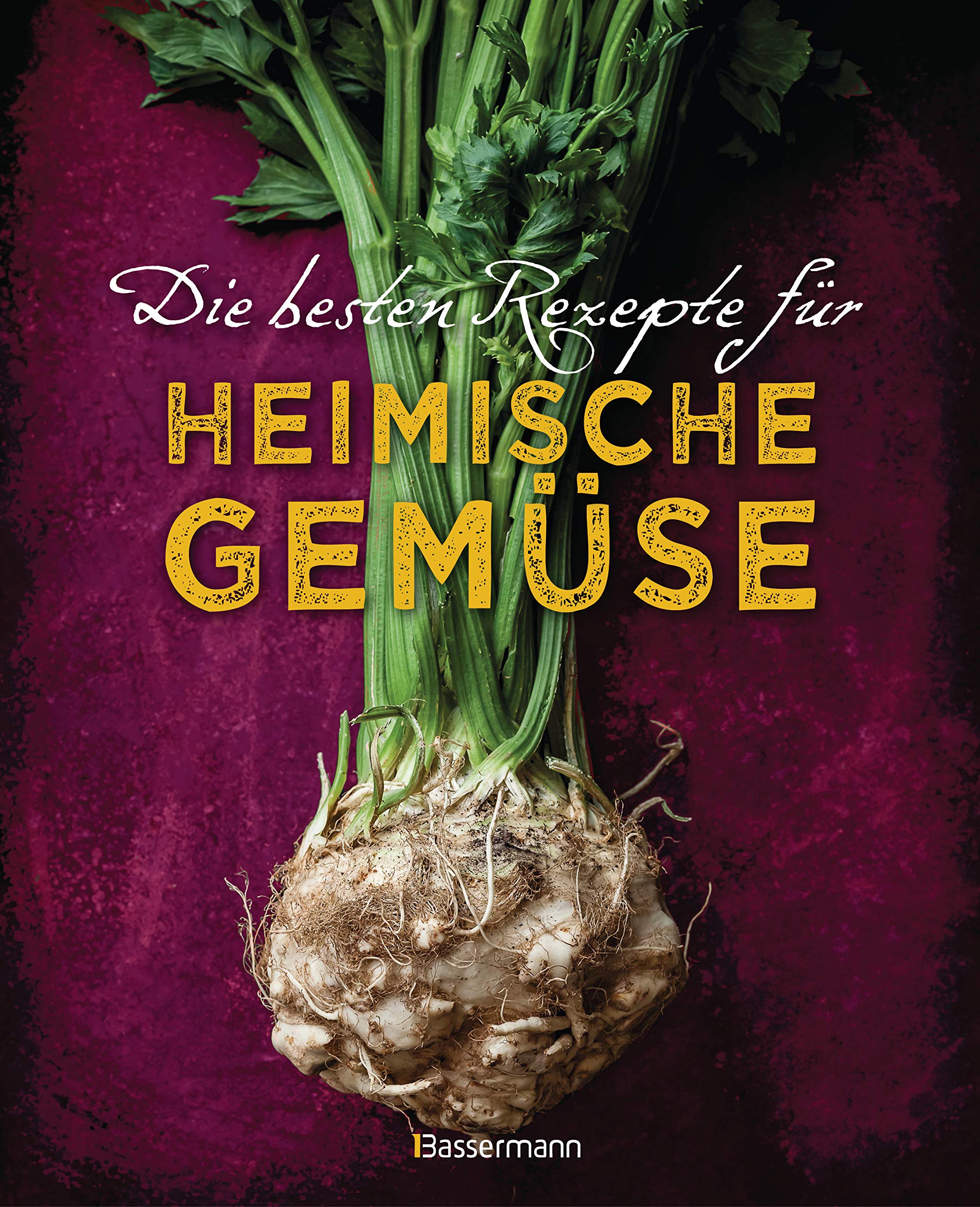Die besten Rezepte für heimische Gemüse. Mit Fleisch, Geflügel, Fisch und vegetarisch. Das Kochbuch für Blatt- und Kohlgemüse, Knollen, Wurzeln und Rüben, Maronen, Kürbis, Pastinake, Portulak, Steckrübe & Co. Leisure, Home & Garden