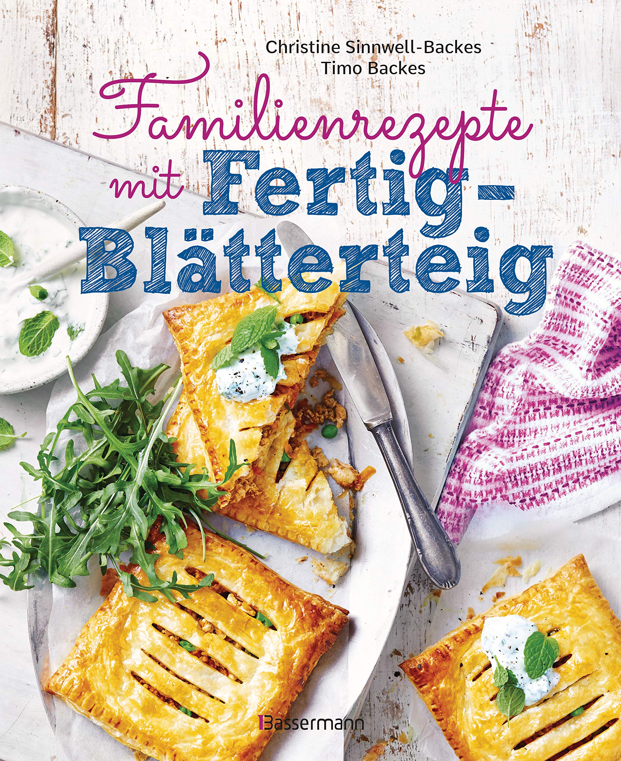 Familienrezepte mit Fertig-Blätterteig: schnell, gesund und lecker. Das Kochbuch mit Rezepten für Große und Kleine. Gut kochen für die ganze Familie Leisure, Home & Garden