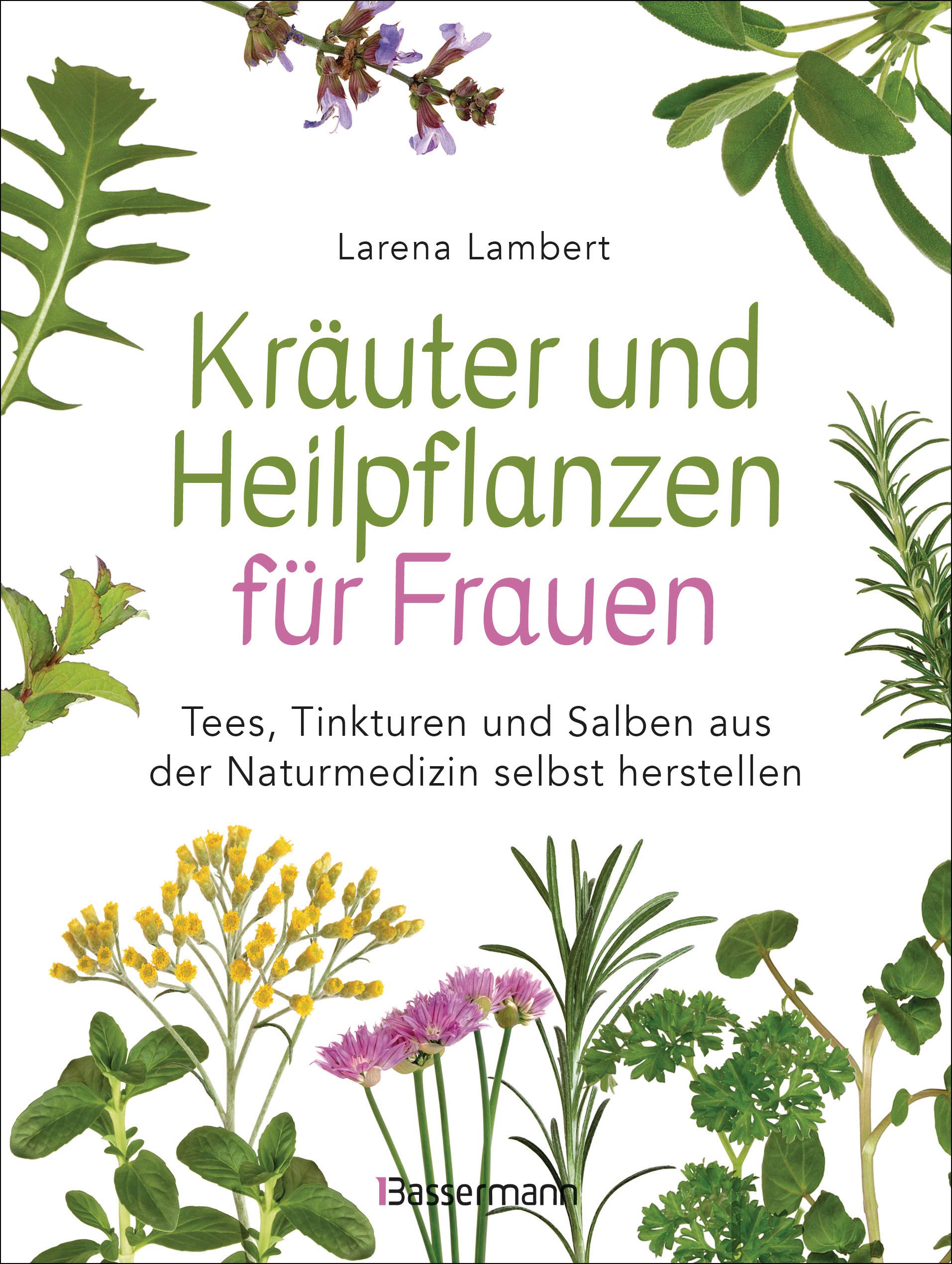 Kräuter und Heilpflanzen für Frauen: Tees, Tinkturen und Salben aus der Naturmedizin selbst herstellen Health, Nutrition & Fitness