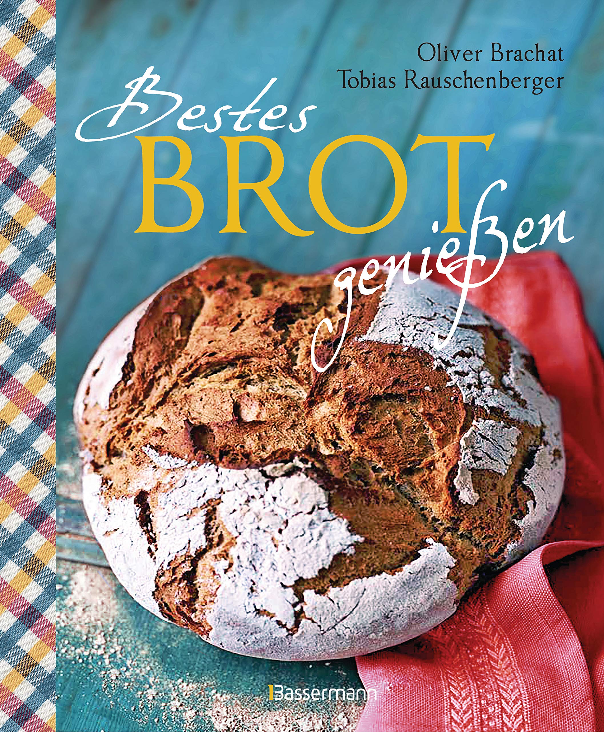 Bestes Brot genießen - 80 Lieblingsrezepte für Brote, Brötchen und Gebäck, darunter viele regionale Spezialitäten, süß und herzhaft. Aus Sauerteig und Hefeteig. Einfacher geht`s nicht! Leisure, Home & Garden