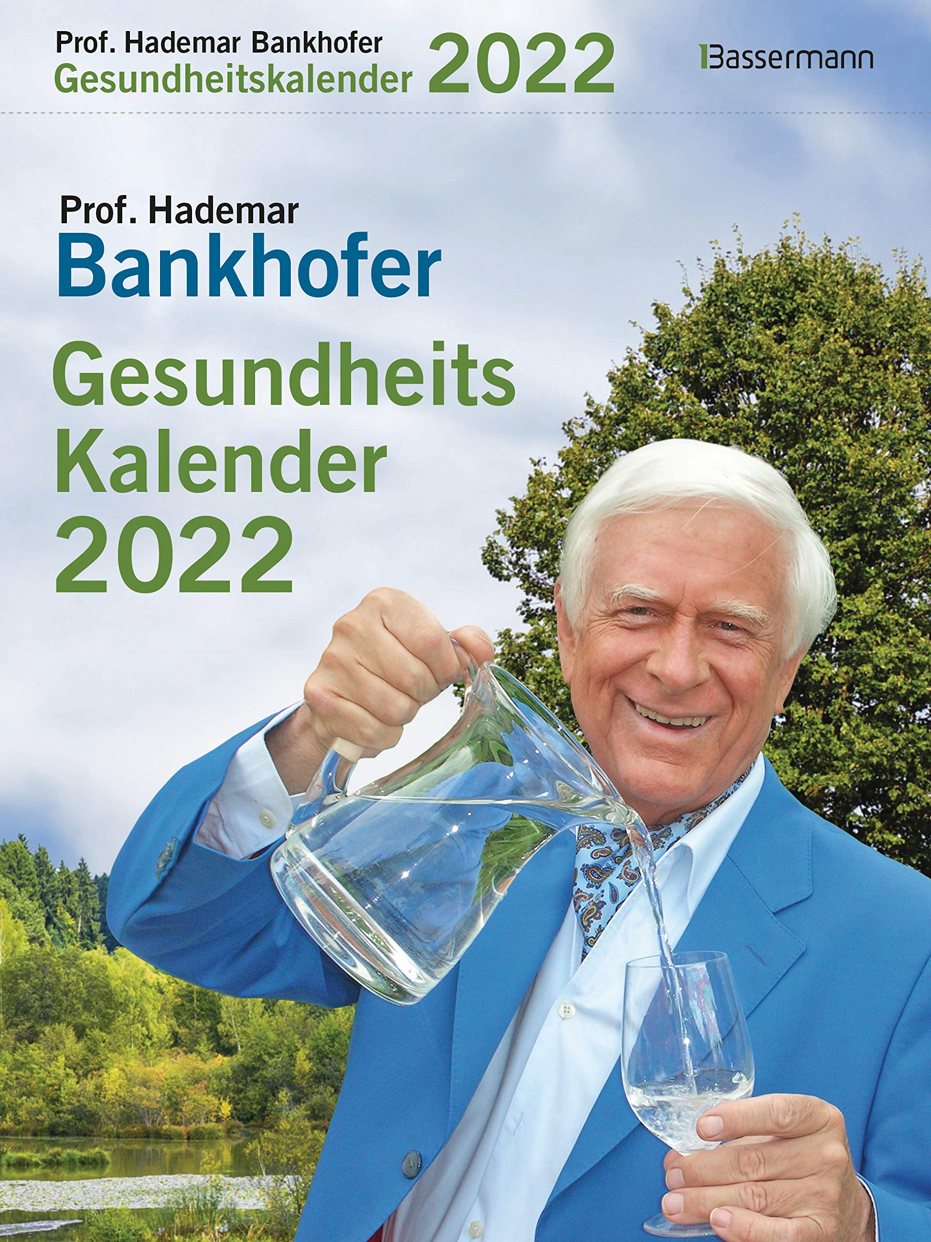Prof. Bankhofers Gesundheitskalender 2022. Der beliebte Abreißkalender: Zuverlässige Hausmittel und Naturrezepte für Gesundheit, Schönheit und Wohlbefinden Health, Nutrition & Fitness