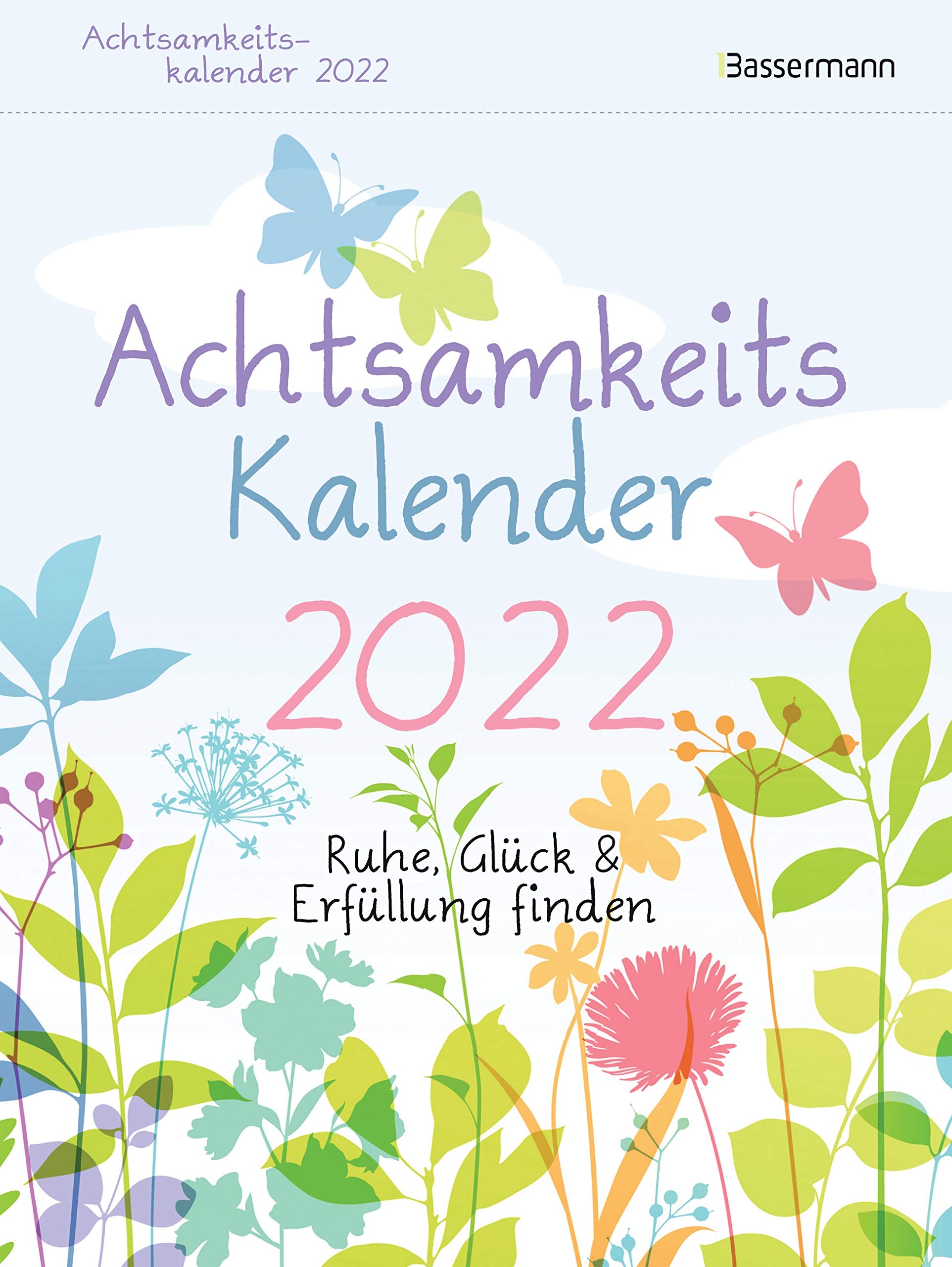 Achtsamkeitskalender 2022. Der entspannte Abreißkalender: Ruhe, Glück & Erfüllung finden. Entspannung & Entschleunigung im Alltag Leisure, Home & Garden