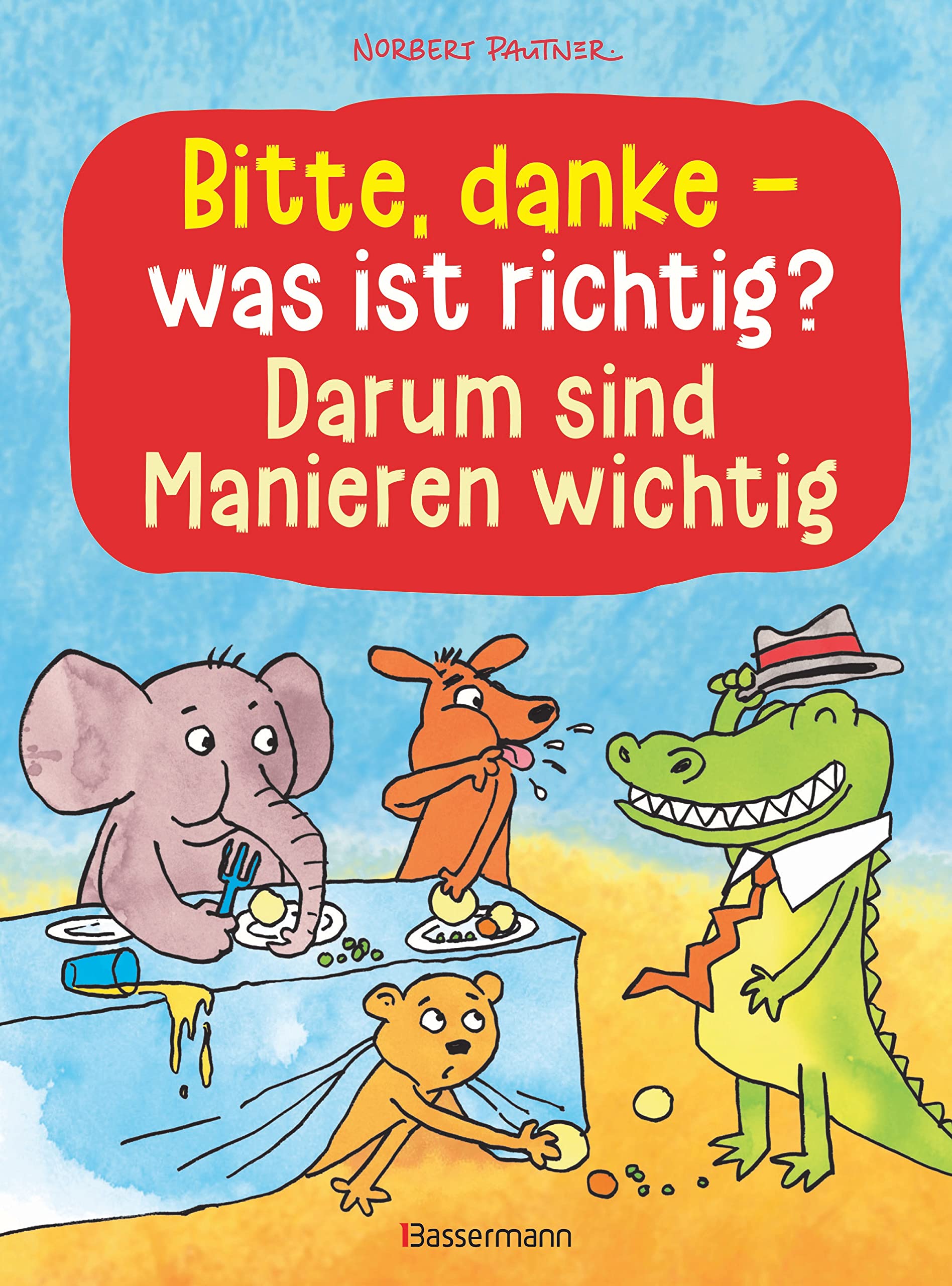 Bitte, danke - was ist richtig? - Darum sind Manieren wichtig (Bilderbuch) Poetry