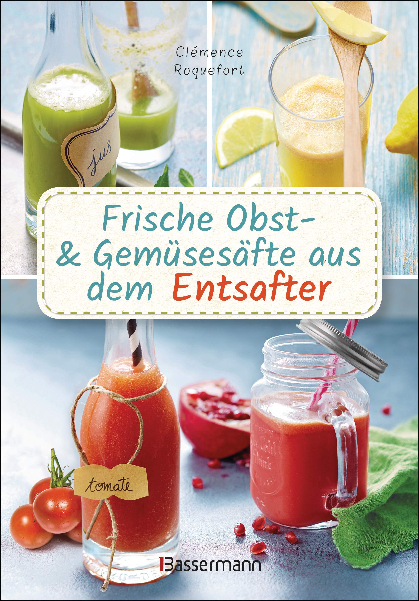 Frische Obst- und Gemüsesäfte aus dem Entsafter. 111 Rezepte für Gesundheit, Energie und gute Laune. Plus Zusatzrezepte für die Verwendung der Pressrückstände Leisure, Home & Garden