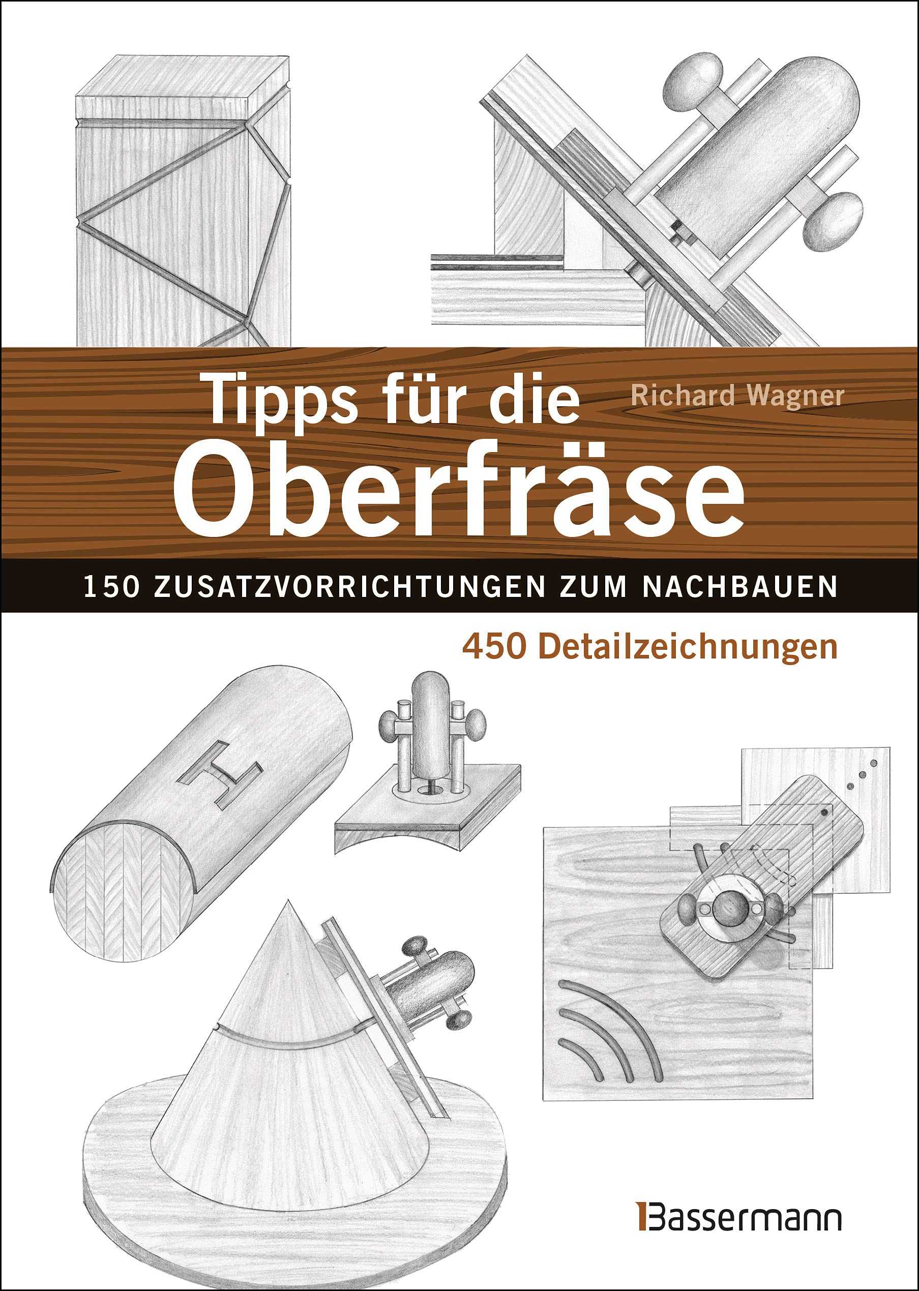 Tipps für die Oberfräse - 150 Zusatzvorrichtungen zum Nachbauen. 450 Detailzeichnungen Garden & Plants