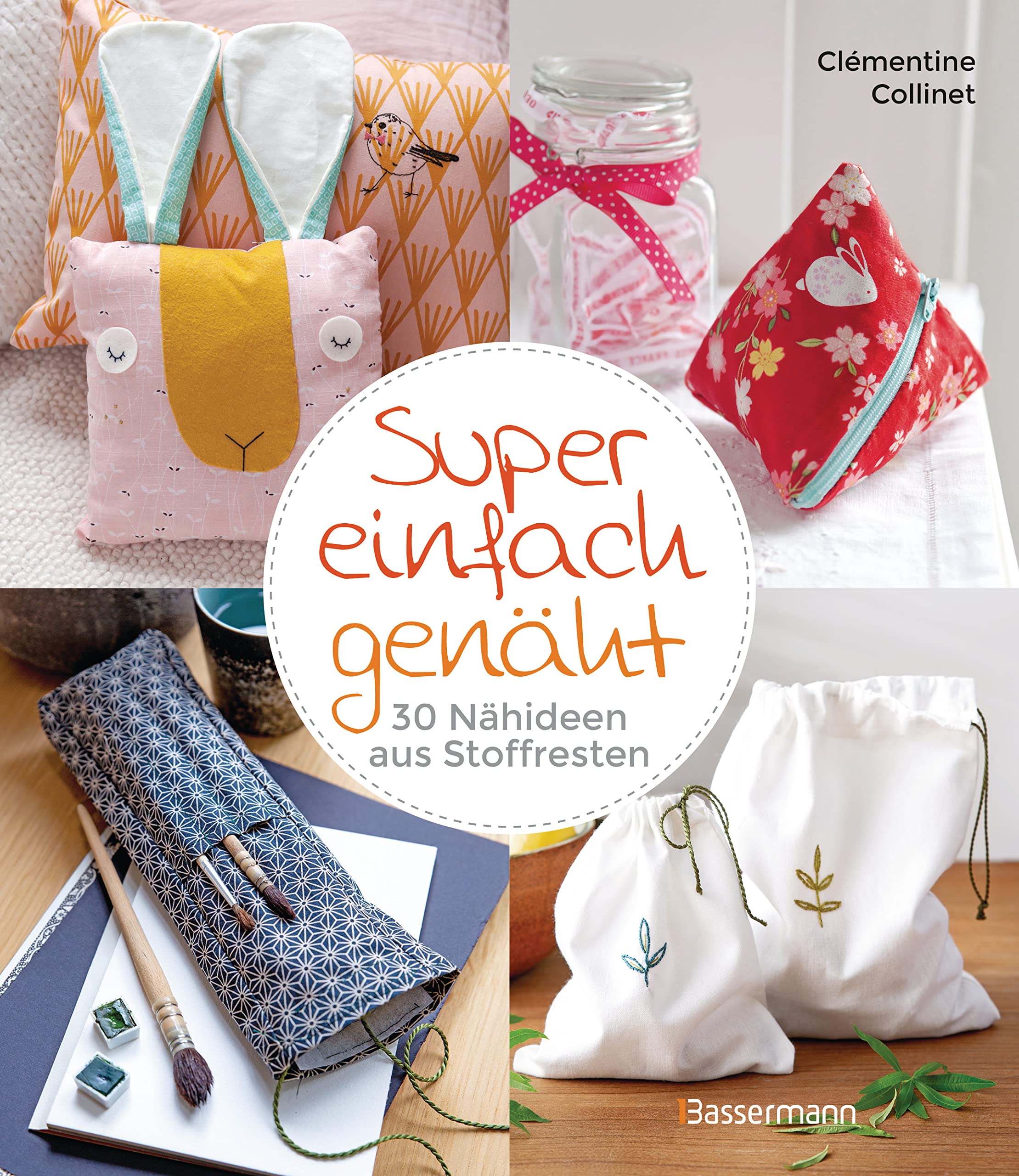 Super einfach genäht. 30 Nähideen aus Stoffresten Hobbies & Crafts