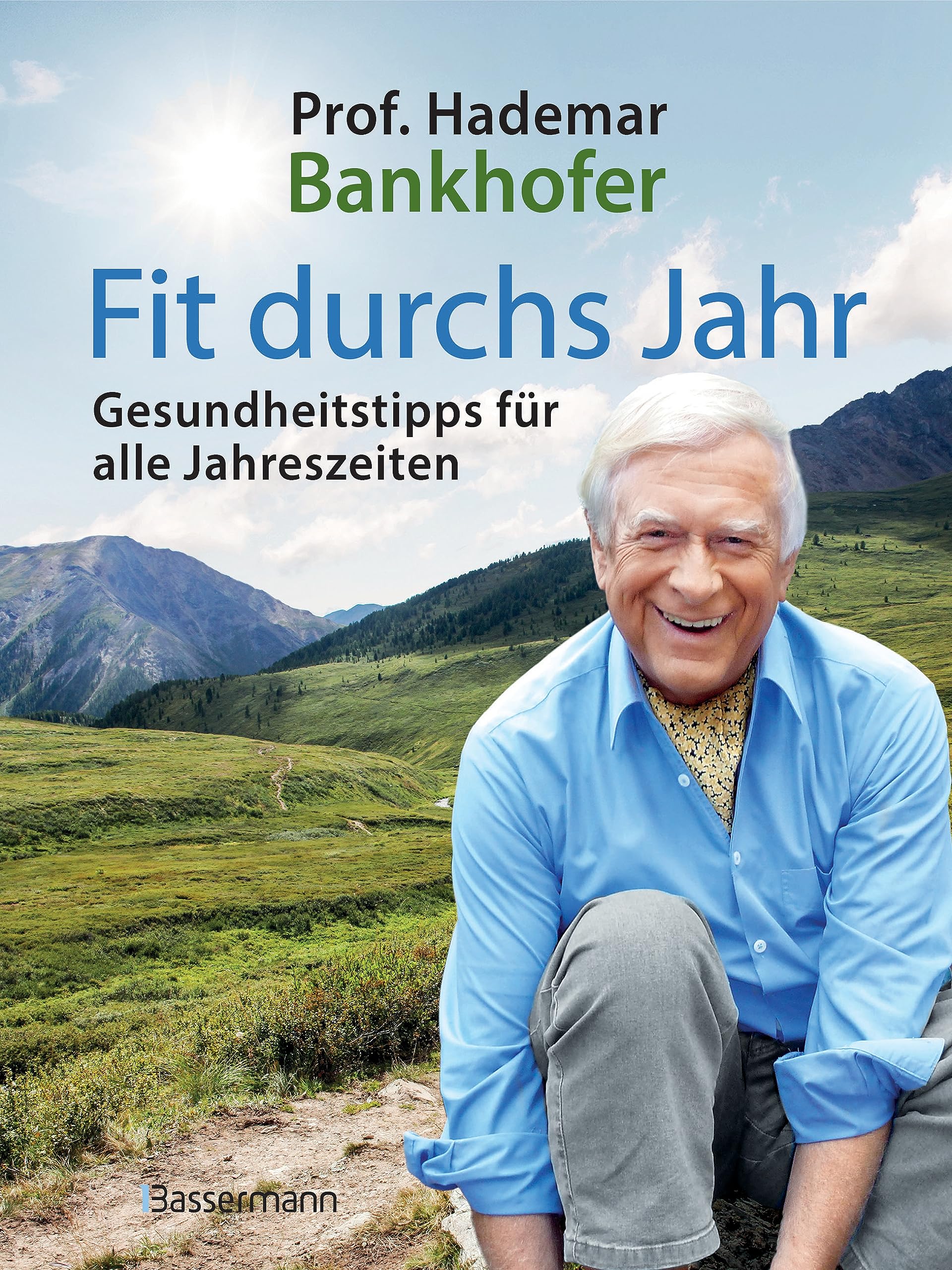 Fit durchs Jahr. Gesundheitstipps für alle Jahreszeiten. Gesund bleiben und wieder werden Medicine