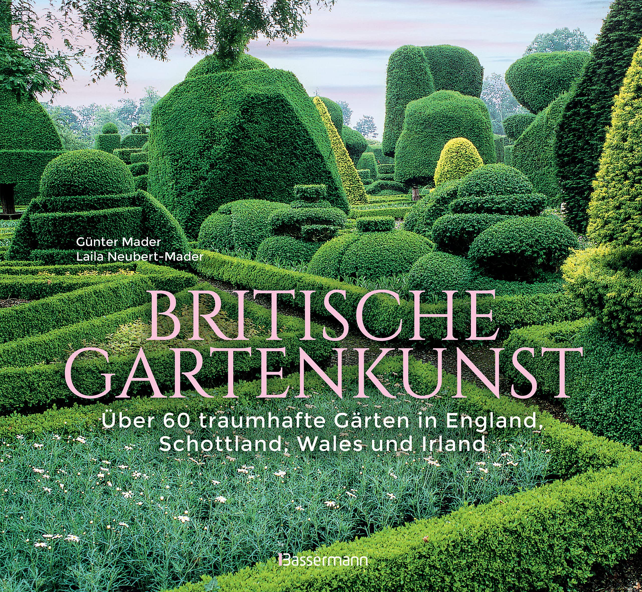 Britische Gartenkunst - Über 60 traumhafte Gärten in England, Schottland, Wales und Irland Travel
