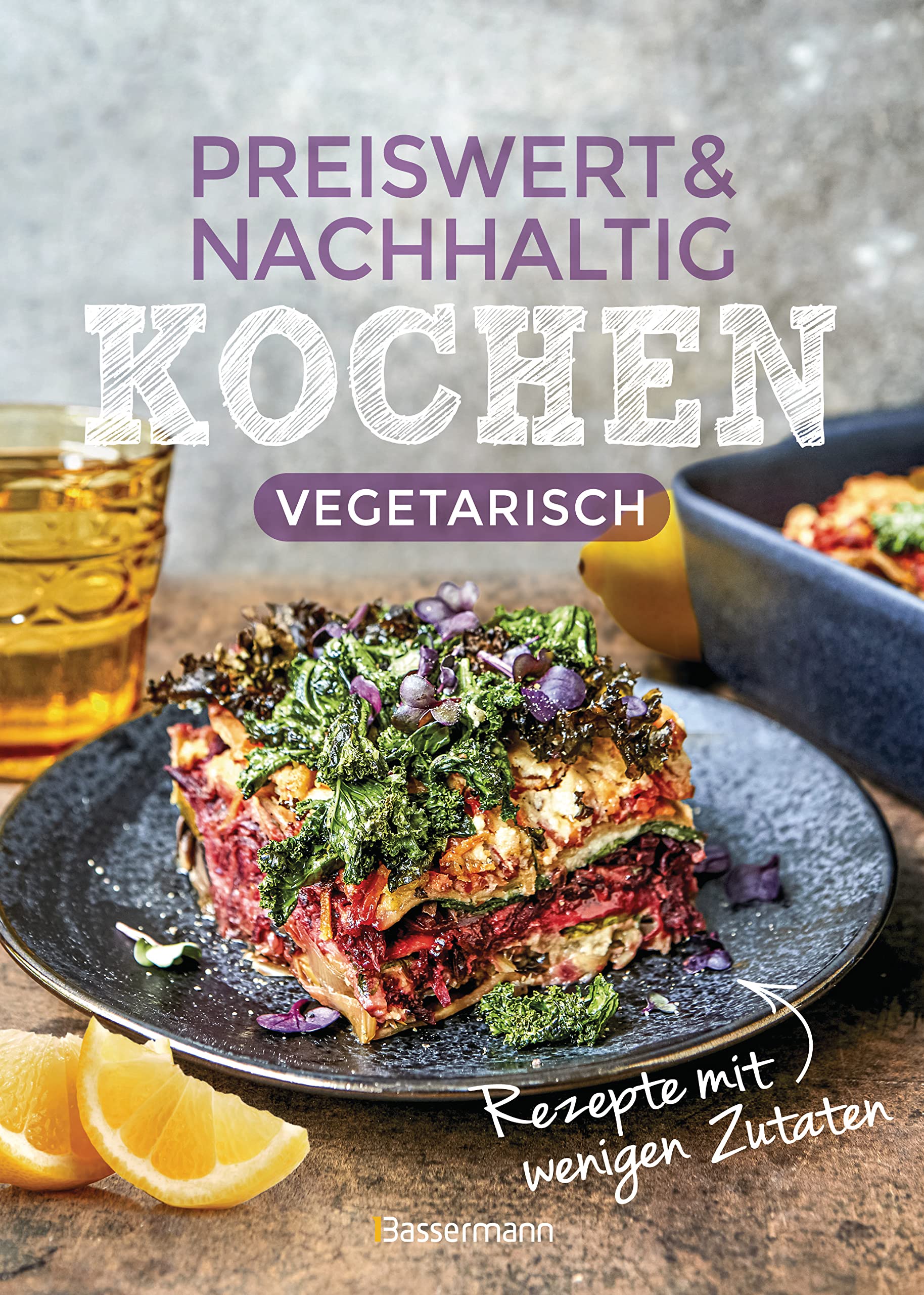 Preiswert & nachhaltig kochen - vegetarische Rezepte mit wenigen Zutaten Leisure, Home & Garden