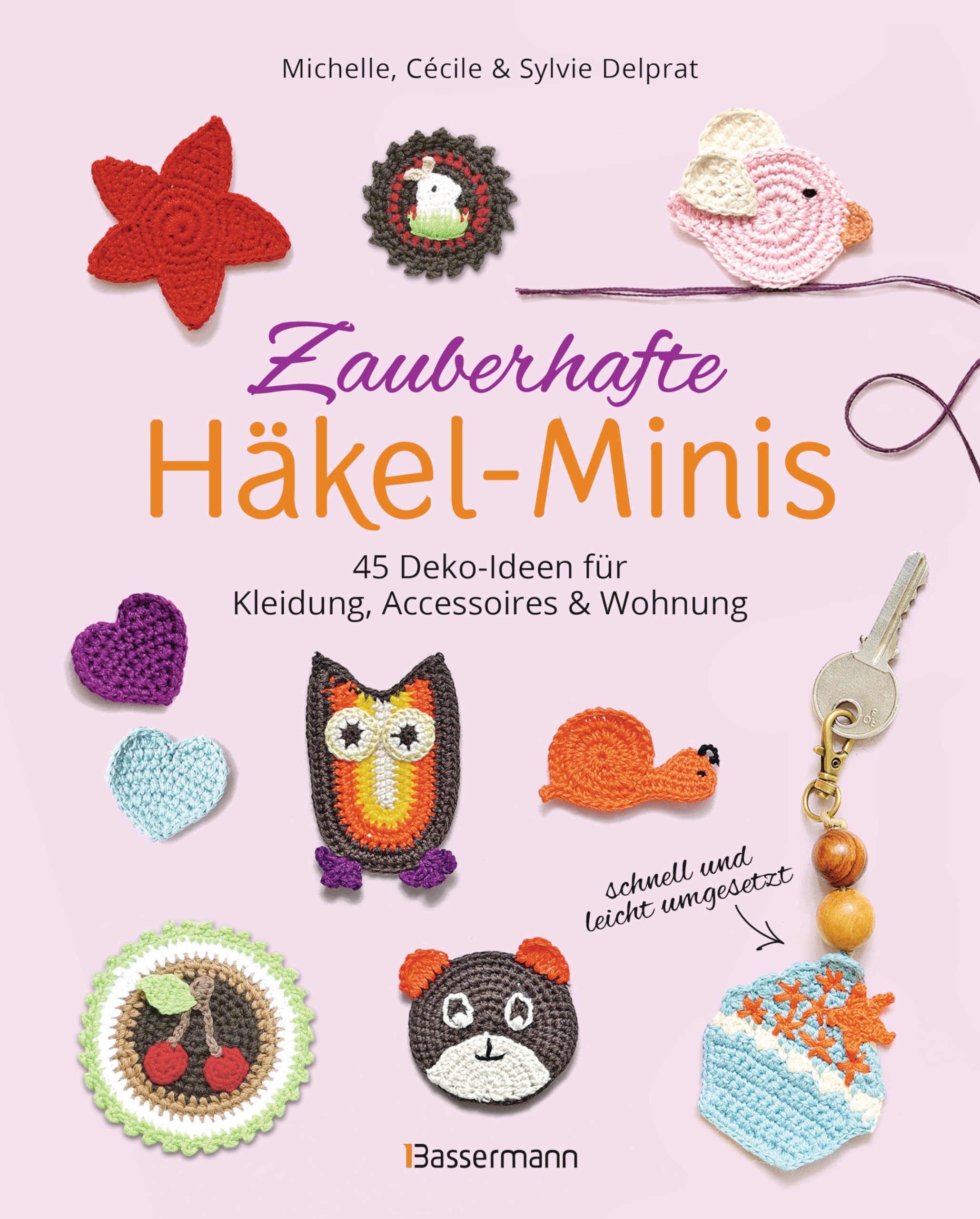 Zauberhafte Häkel-Minis. 45 Deko-Ideen für Kleidung, Accessoires und Wohnung Hobbies & Crafts