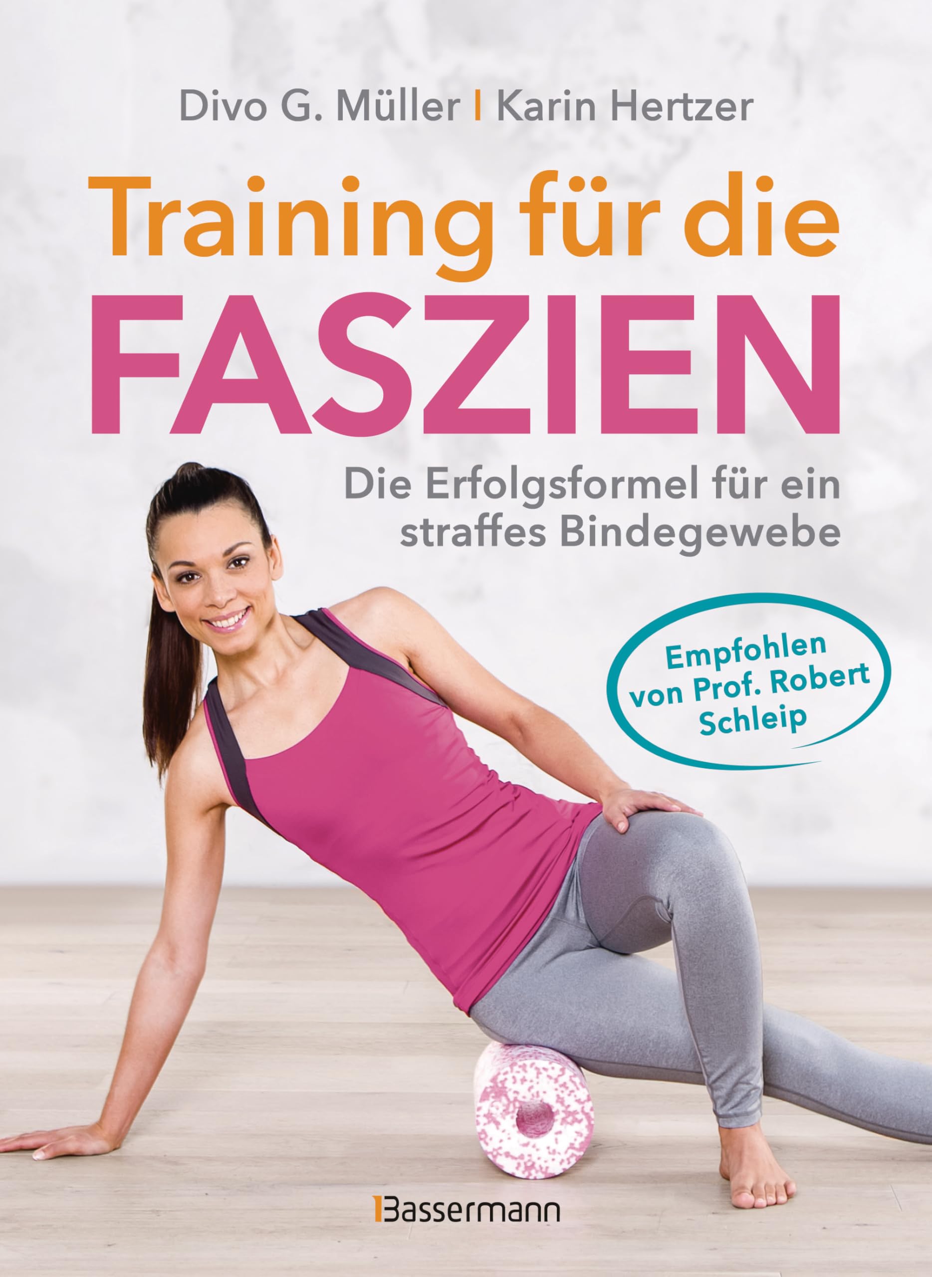 Training für die Faszien - Die Erfolgsformel für ein straffes Bindegewebe: Faszientraining für zu Hause. Empfohlen von Prof. Robert Schleip Medicine