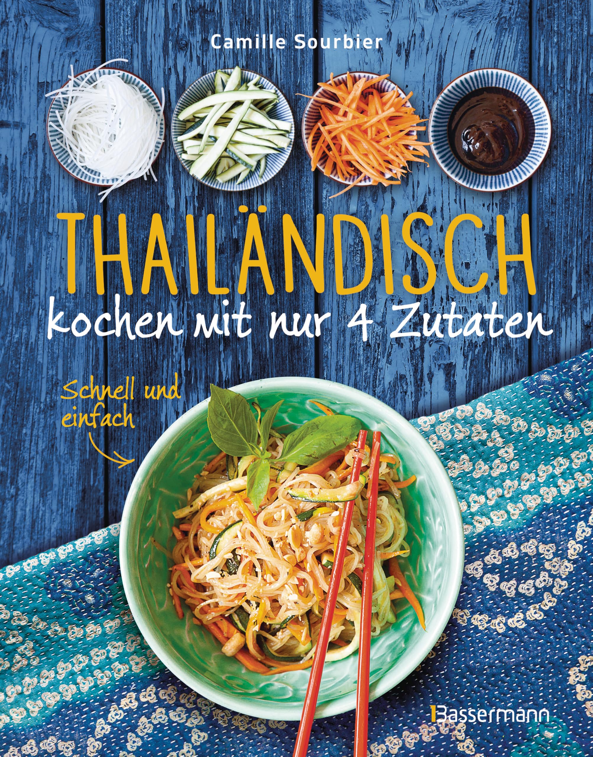 Thailändisch kochen mit nur 4 Zutaten - Schnell und einfach Leisure, Home & Garden