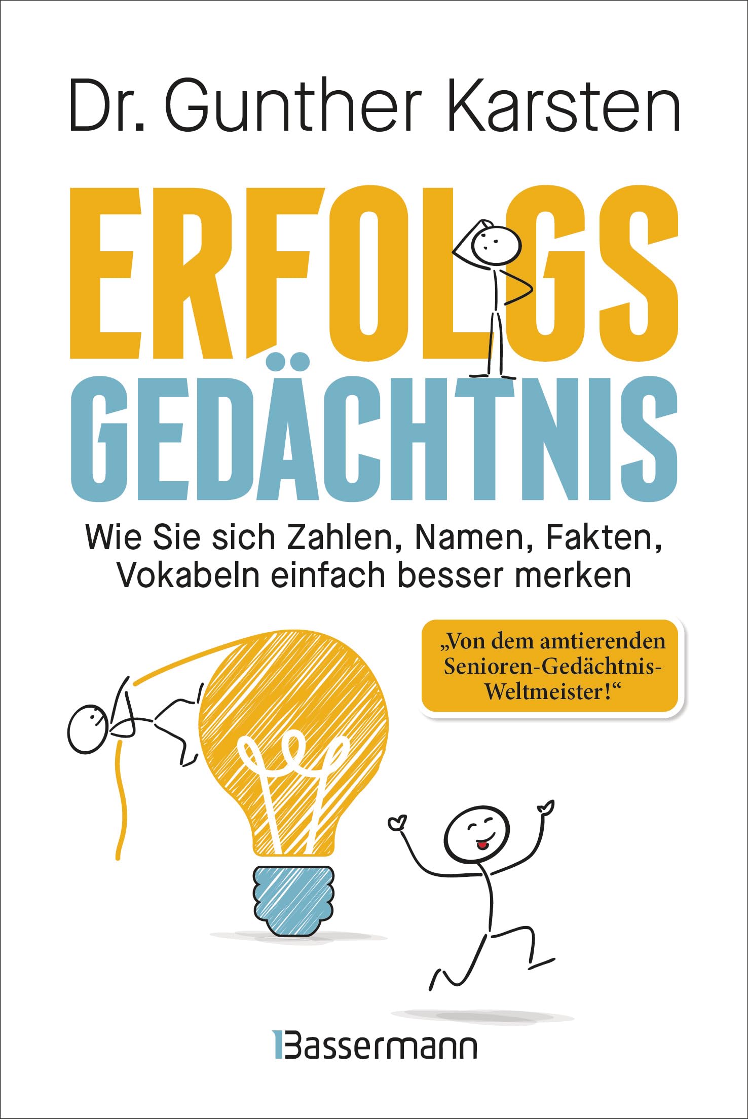 Erfolgs-Gedächtnis. Wie Sie sich Zahlen, Namen, Fakten, Vokabeln einfach besser merken Business, Finance & Career