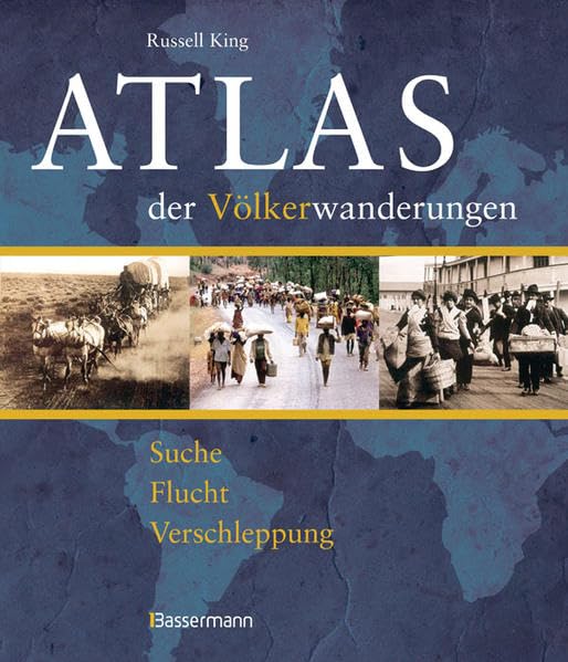 Atlas der Völkerwanderungen: Suche, Flucht, Verschleppung, Vertreibung Politics & History