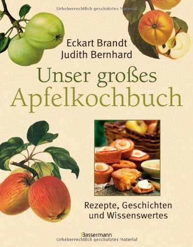 Unser großes Apfelkochbuch: Koch- und Backrezepte, Geschichten und Wissenswertes Cooking & Enjoying