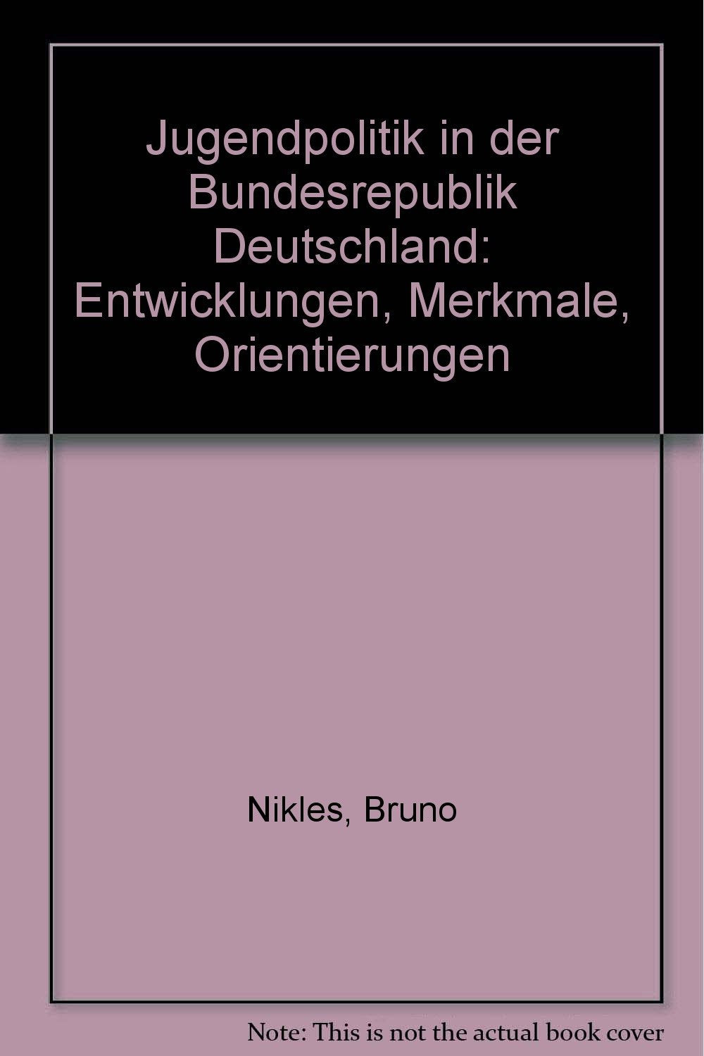 Jugendpolitik in der Bundesrepublik Deutschland : Entwicklungen, Merkmale, Orientierungen. Books