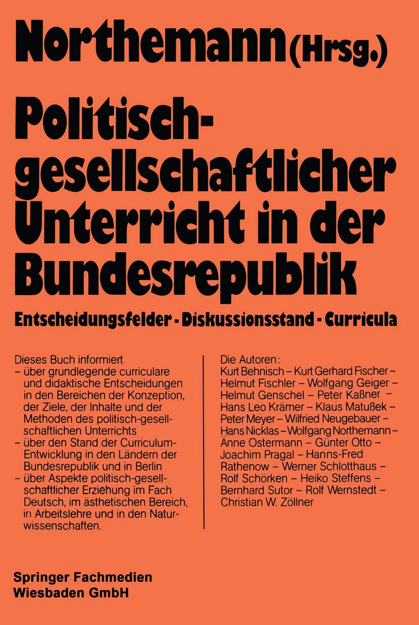 Politisch-gesellschaftlicher Unterricht in der Bundesrepublik: Curricularer Stand und Entwicklungstendenzen (Schriften zur Politischen Didaktik, 8) Law