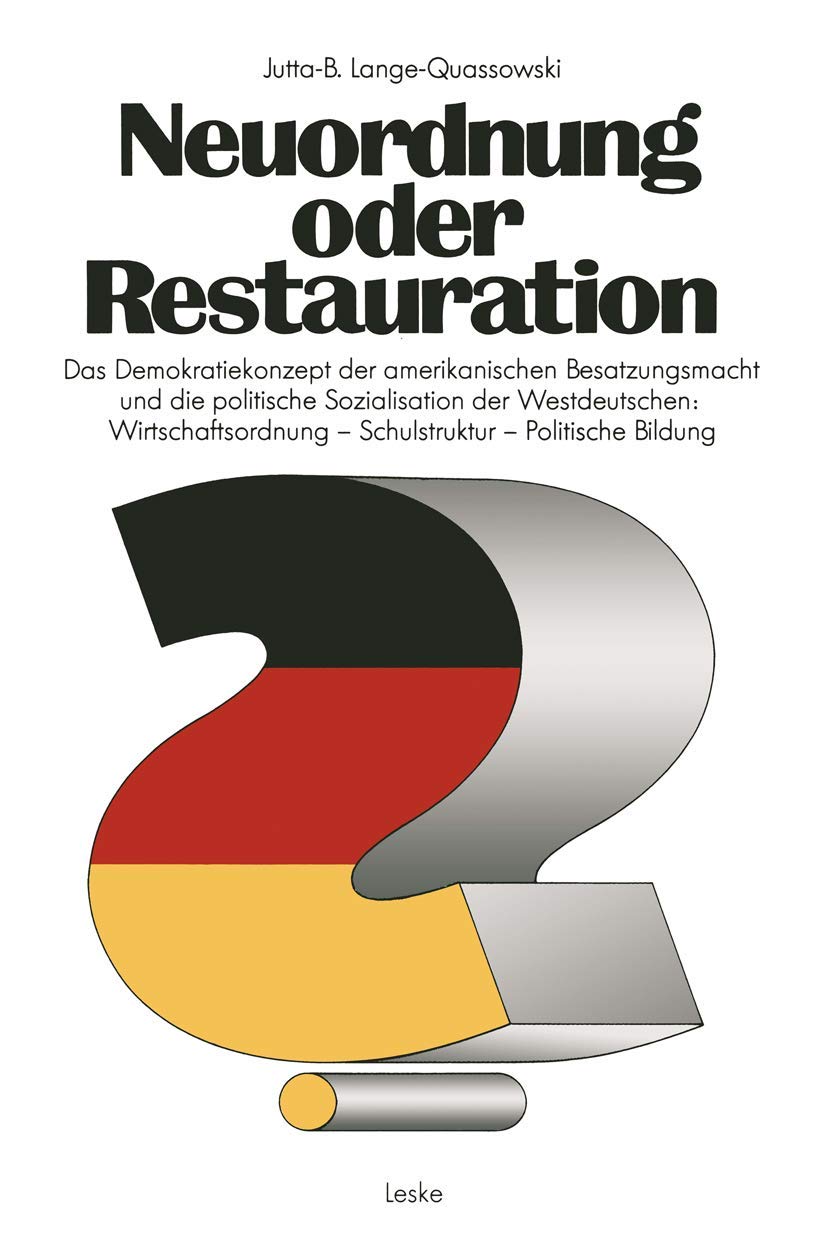 Neuordnung oder Restauration? Das Demokratiekonzept der amerikanischen Besatzungsmacht und die politische Sozialisation der Westdeutschen: Wirtschaftsordnung - Schulstruktur - Politische Bildung Law