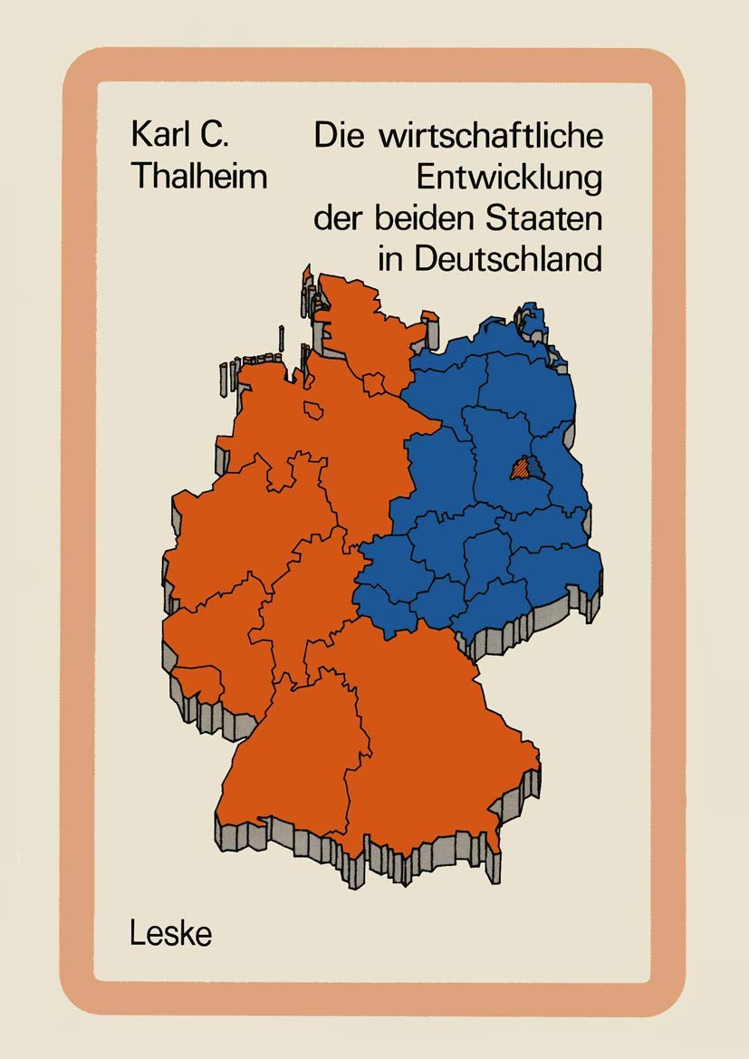 Die Wirtschaftliche Entwicklung Der Beiden Staaten In Deutschland: Tatsachen und Zahlen Law
