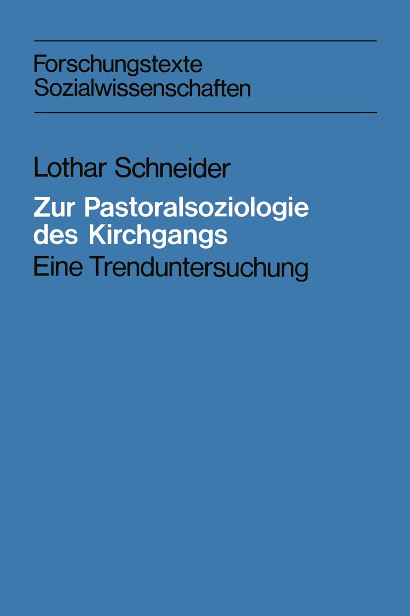 Zur Pastoralsoziologie des Kirchgangs: Eine Trenduntersuchung (Forschungstexte Wirtschafts- und Sozialwissenschaften) Law
