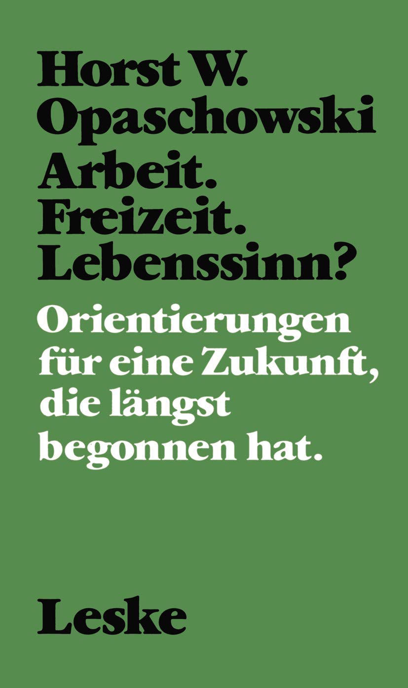 Arbeit. Freizeit. Lebenssinn?: Orientierungen für eine Zukunft, die längst begonnen hat. Law