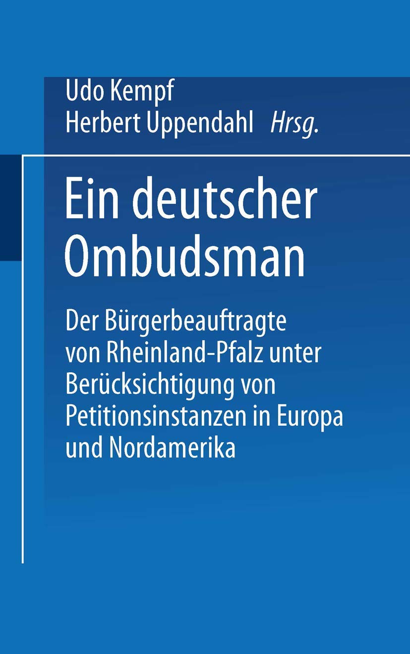 Ein deutscher Ombudsman: Der Bürgerbeauftragte Von Rheinland-Pfalz Unter Berücksichtigung Von Petitionsinstanzen In Europa Und Nordamerika (German Edition) Law