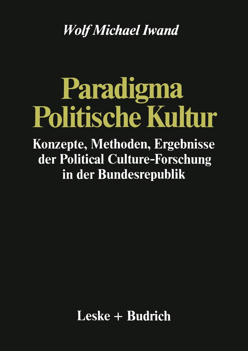 Paradigma Politische Kultur: Konzepte, Methoden, Ergebnisse der Political-Culture Forschung in der Bundesrepublik. Ein Forschungsbericht Law