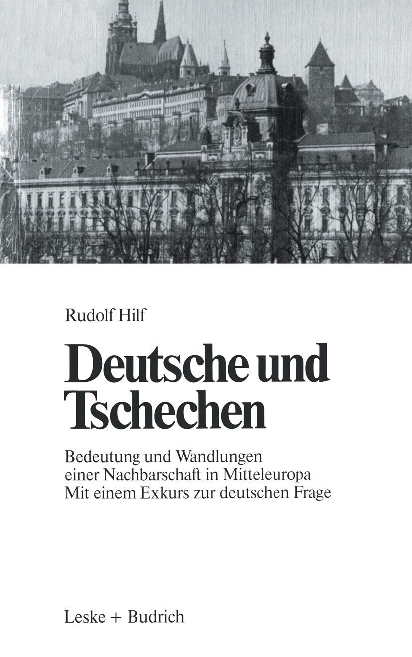 Deutsche und Tschechen: Bedeutung und Wandlungen einer Nachbarschaft in Mitteleuropa Mit einem Exkurs zur deutschen Frage Law