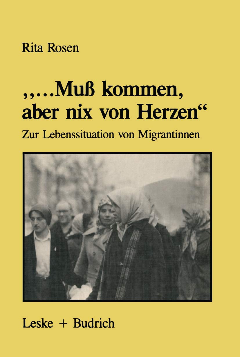 „...Muß kommen, aber nix von Herzen“: Zur Lebenssituation von Migrantinnen ― unter besonderer Berücksichtigung der Biographien türkischer Frauen (Forschungstexte Wirtschafts- und Sozialwissenschaften) Law