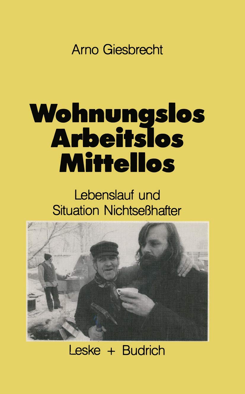 Wohnungslos ― arbeitslos ― mittellos: Lebensläufe und aktuelle Sitation Nichtseßhafter Law