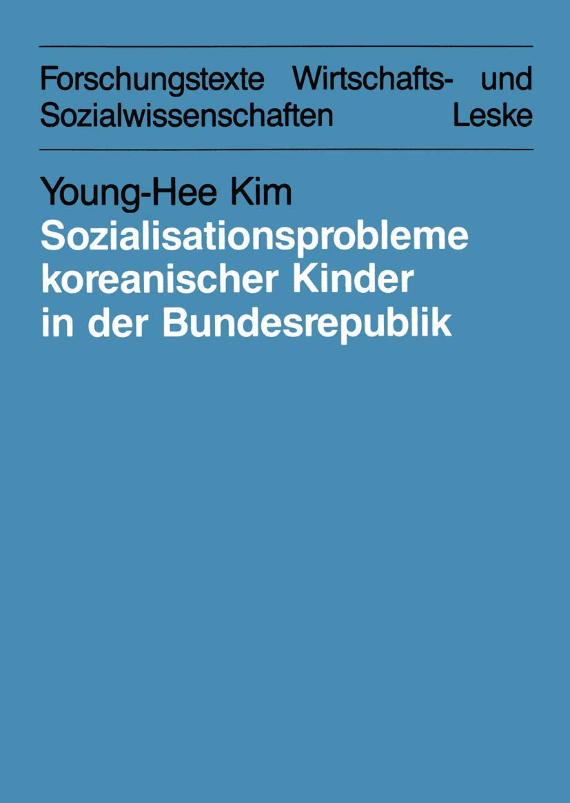Sozialisationsprobleme koreanischer Kinder in der Bundesrepublik Deutschland: Bedingungen und Möglichkeiten für eine interkulturelle Erziehung. . . ... und Sozialwissenschaften, 23, Band 23) Law