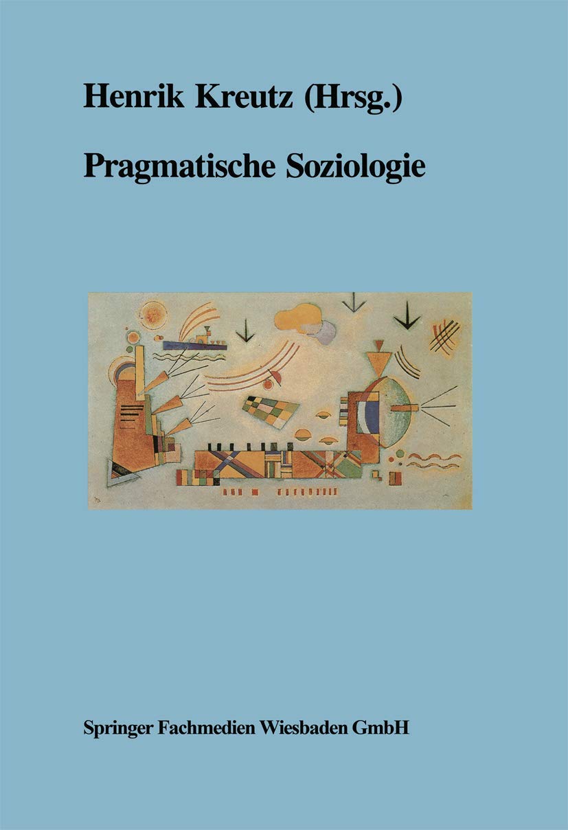 Pragmatische Soziologie: Beiträge zur wissenschaftlichen Diagnose und praktischen Lösung gesellschaftlicher Gegenwartsprobleme (Forschungen zur Soziologie und Sozialanthropologie) Law