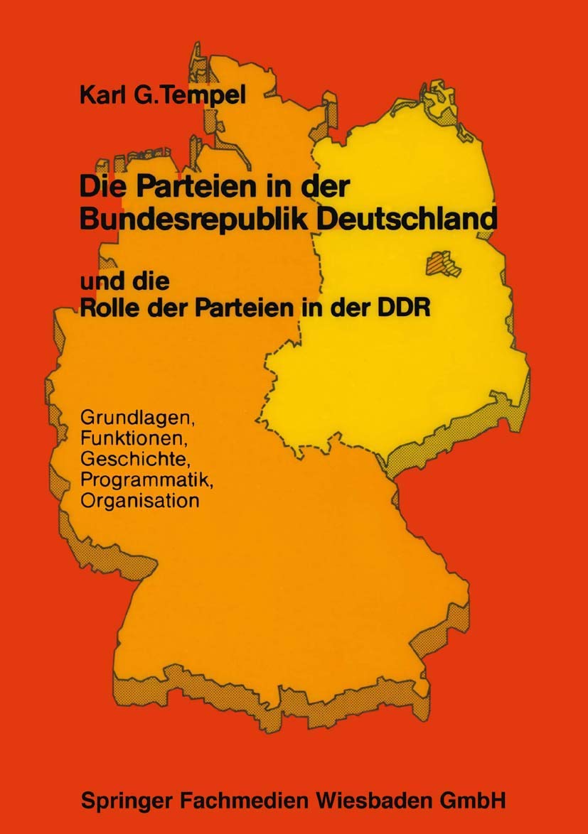 Die Parteien in der Bundesrepublik Deutschland und die Rolle der Parteien in der DDR Politics & History