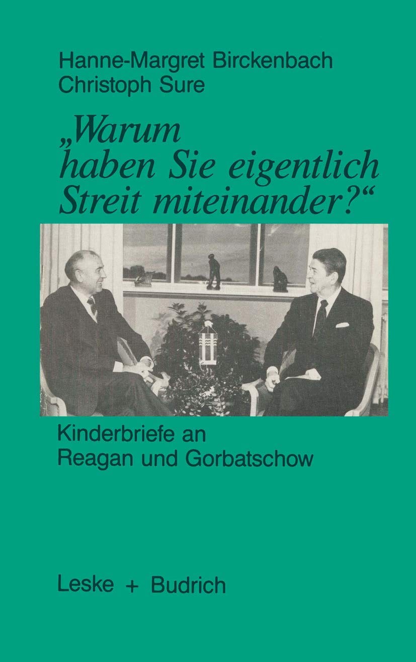 Warum haben Sie eigentlich Streit miteinander? Kinderbriefe an Reagan und Gorbatschow. Law