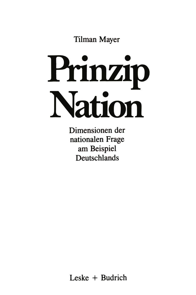Prinzip Nation: Dimensionen der nationalen Frage, dargestellt am Beispiel Deutschlands (Forschungstexte Wirtschafts- und Sozialwissenschaften) Law