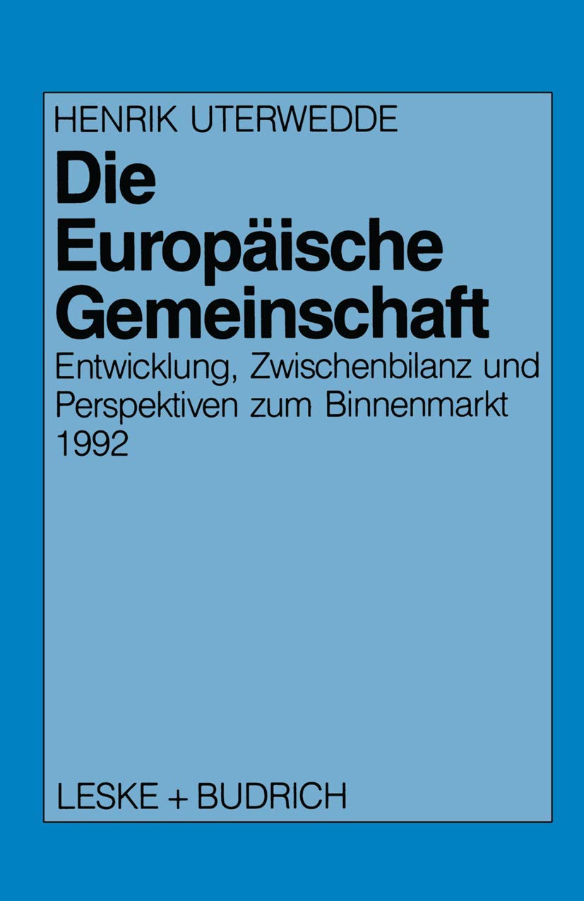 Die Europäische Gemeinschaft: Entwicklung, Zwischenbilanz und Perspektiven zum Binnenmarkt 1992 (German Edition) Law